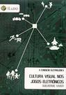 A Condição Eletroludica. Cultura Visual Nos Jogos Eletrônicos A Condição Eletroludica. Cultura Visual Nos Jogos Eletrônicos