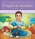 a Conquista Da Independência - a Criança De 6 a 12 Anos