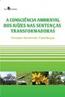 A Consciência Ambiental dos Juízes nas Sentenças Transformadoras - Paco A Consciência Ambiental dos Juízes nas Sentenças Transformadoras - Paco