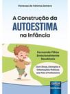 A construção da autoestima na infância A construção da autoestima na infância