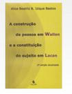 A construção da pessoa em wallon e a constituição do sujeito em lacan A construção da pessoa em wallon e a constituição do sujeito em lacan