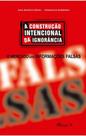A construção intencional da ignorância: o mercado das informações falsas A construção intencional da ignorância: o mercado das informações falsas