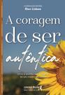 A Coragem De Ser Autêntica - Erros E Acertos São Margens De Um Mesmo Caminho A Coragem De Ser Autêntica - Erros E Acertos São Margens De Um Mesmo Caminho