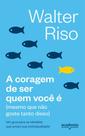 A Coragem de Ser Quem Você É - (Mesmo Que Não Goste Tanto Disso)