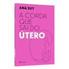 A corda que sai do útero, Ana Suy, Planeta