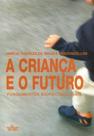 A criança e o futuro: fundamentos biopsicossociais - DE CULTURA