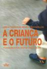 A Criança E O Futuro - Fundamentos Biopsicossociais - EDITORA DE CULTURA