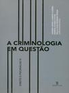 A criminologia em questão A criminologia em questão