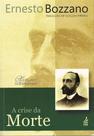 A Crise da Morte - Análise Científica da Vida Após a Morte A Crise da Morte - Análise Científica da Vida Após a Morte