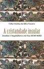 A Cristandade Insular - Jesuítas E Inquisidores Em Goa (1540-1682)
