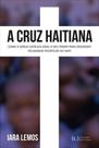 A cruz haitiana - TAGORE EDITORA