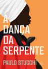 A Dança da Serpente A Dança da Serpente