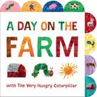 A Day On The Farm With The Very Hungry Caterpillar - A Tabbed Board Book (The World Of Eric Carle)
