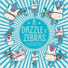 A Dazzle Of Zebras - Animal Themed Board Book With Touch And Feel - Make Believe A Dazzle Of Zebras - Animal Themed Board Book With Touch And Feel - Make Believe