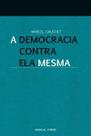 A Democracia contra Ela Mesma