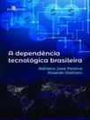 A dependência tecnológica brasileira A dependência tecnológica brasileira