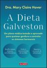 A dieta Galveston: um plano médico testado e aprovado para queimar gordura e controlar os sintomas hormonais