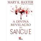 A Divina Revelação do Sangue - Mary K. Baxter - Valente