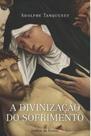 A divinização do sofrimento - CULTOR DE LIVROS