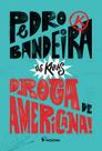 A Droga de Americana! - Nova Edição