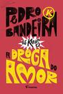 A droga do amor (Edição comemorativa) - 5 ed.