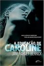 A Educação De Caroline Vol 2 - Jane Harvey-berrick - NOVO SÉCULO A Educação De Caroline Vol 2 - Jane Harvey-berrick - NOVO SÉCULO
