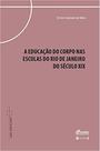 A Educação Do Corpo Nas Escolas Do Rio De Janeiro Do Século XIX - 7 LETRAS A Educação Do Corpo Nas Escolas Do Rio De Janeiro Do Século XIX - 7 LETRAS