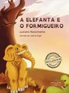 A ELEFANTA E O FORMIGUEIRO - Autor: NASCIMENTO, LUCIANO - CANDINHO A ELEFANTA E O FORMIGUEIRO - Autor: NASCIMENTO, LUCIANO - CANDINHO
