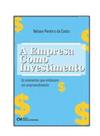 A Empresa como Investimento: Os elementos que embasam um empreendimento A Empresa como Investimento: Os elementos que embasam um empreendimento