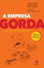 A empresa gorda: os segredos para a pôr em forma - ACTUAL EDITORA - ALMEDINA A empresa gorda: os segredos para a pôr em forma - ACTUAL EDITORA - ALMEDINA