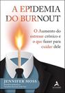 A Epidemia do Burnout - O Aumento do Estresse Crônico e o Que Fazer Para Cuidar Dele Sortido