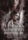 A Escrava Comprada pelo Príncipe - Leidy Gomez - Romance Histórico