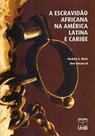A escravidão africana na América Latina e Caribe - UNB A escravidão africana na América Latina e Caribe - UNB