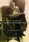 A Escritura do Tempo na Poesia de Dantas Mota - Editora Appris A Escritura do Tempo na Poesia de Dantas Mota - Editora Appris
