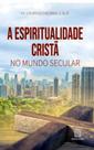 A espiritualidade crista no mundo secular