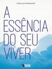 A essência do seu viver