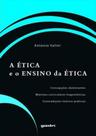 A ética e o ensino da ética - concepções dominantes - matrizes curriculares hegemônicas - contradiçõ A ética e o ensino da ética - concepções dominantes - matrizes curriculares hegemônicas - contradiçõ