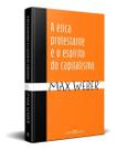 A Ética Protestante e o Espírito do Capitalismo