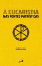 A Eucaristia nas fontes patrísticas