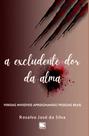 A Excludente Dor da Alma: Feridas Invisíveis Aprisionando Pessoas Reais - Scortecci Editora