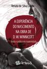 a Experiência Do Nascimento Na Obra De D. W. Winnicott - Teoria e Prática Em Maternidade - ARTESA EDITORA a Experiência Do Nascimento Na Obra De D. W. Winnicott - Teoria e Prática Em Maternidade - ARTESA EDITORA