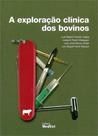 A Exploração Clínica Dos Bovinos - Medvet editora A Exploração Clínica Dos Bovinos - Medvet editora