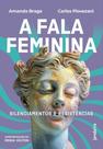 A Fala Feminina - Silenciamentos E Resistências