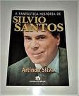 A Fantastica Historia De Silvio Santos Silva, Arlindo