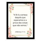 "A fé é a certeza daquilo que esperamos."Quadro Decorativo