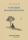 A felicidade, desesperadamente