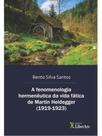 A fenomenologia hermenêutica da vida fática de martin heidegger (1919-1923)