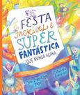 A Festa Incrível E Super Fantástica Que Nunca Acaba A Festa Incrível E Super Fantástica Que Nunca Acaba