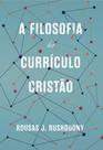 A filosofia do currículo cristão - MONERGISMO