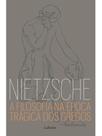 A filosofia na época trágica dos gregos - nietzsche